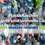 Warum wir kein abgefülltes Wasser mehr trinken sollten