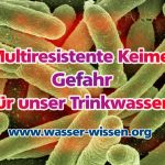 Neue Gefahr aus dem Wasser: multiresistente Keime entdeckt